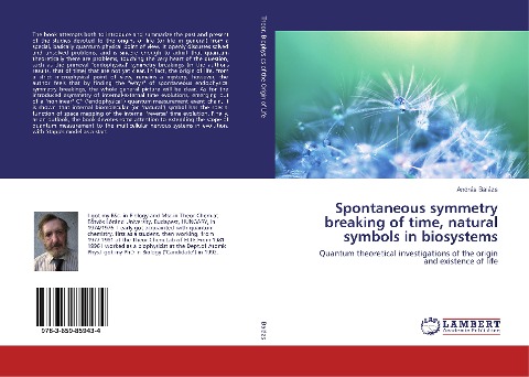 Spontaneous symmetry breaking of time, natural symbols in biosystems: Quantum theoretical investigations of the origin and existence of life