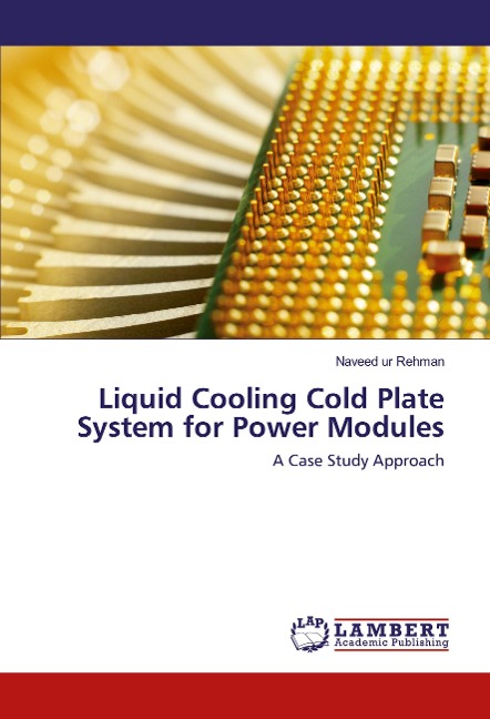 Liquid Cooling Cold Plate System for Power Modules: A Case Study Approach