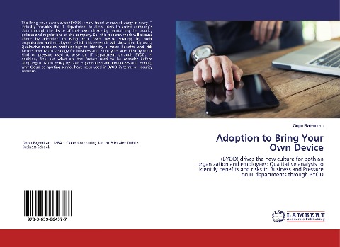 Adoption to Bring Your Own Device: (BYOD) drives the new culture for both an organization and employees: Qualitative analysis to identify benefits and risks to Business and Pressure on IT departments through BYOD