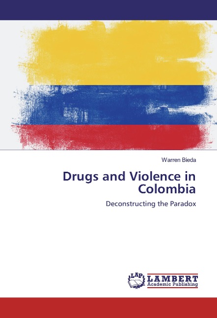 Drugs and Violence in Colombia: Deconstructing the Paradox