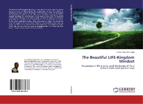The Beautiful LIFE-Kingdom Mindset: The purpose of life is to be lived; the beauty of life is to live it from Gods point of view
