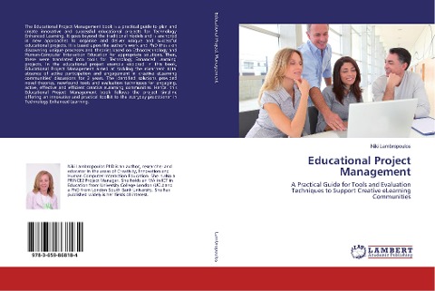 Educational Project Management: A Practical Guide for Tools and Evaluation Techniques to Support Creative eLearning Communities