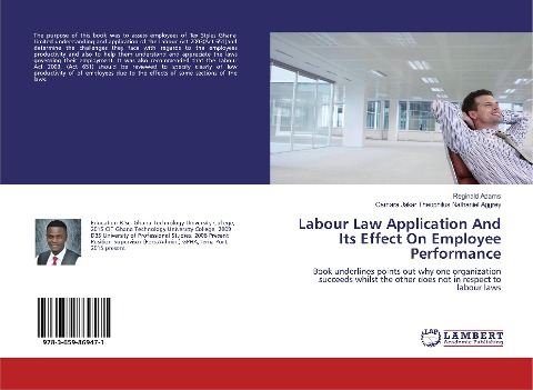 Labour Law Application And Its Effect On Employee Performance: Book underlines points out why one organization succeeds whilst the other does not in respect to labour laws