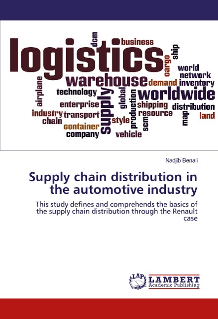 Supply chain distribution in the automotive industry: This study defines and comprehends the basics of the supply chain distribution through the Renault case