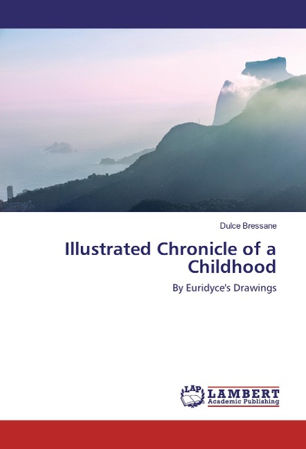 Illustrated Chronicle of a Childhood: By Euridyces Drawings