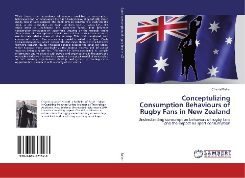 Conceptulizing Consumption Behaviours of Rugby Fans in New Zealand: Understanding consumption behaviors of rugby fans and the impact on sport consumption