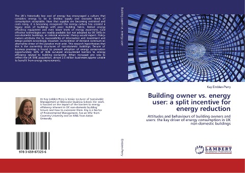 Building owner vs. energy user: a split incentive for energy reduction: Attitudes and behaviours of building owners and users: the key driver of energy consumption in UK non-domestic buildings