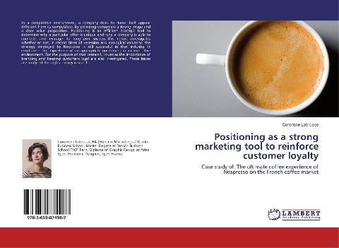 Positioning as a strong marketing tool to reinforce customer loyalty: Case study of: The ultimate coffee experience of Nespresso on the French coffee market