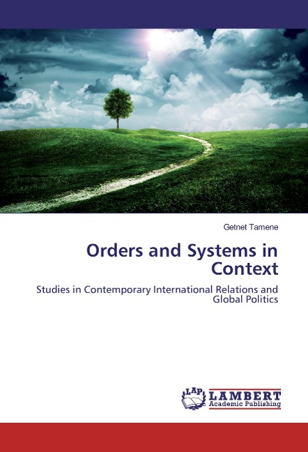Orders and Systems in Context: Studies in Contemporary International Relations and Global Politics