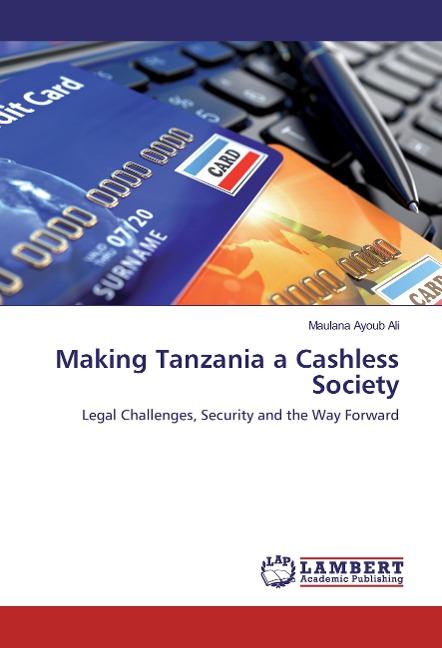 Making Tanzania a Cashless Society: Legal Challenges, Security and the Way Forward