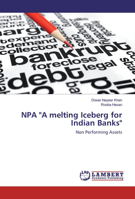 NPA A melting Iceberg for Indian Banks: Non Performing Assets