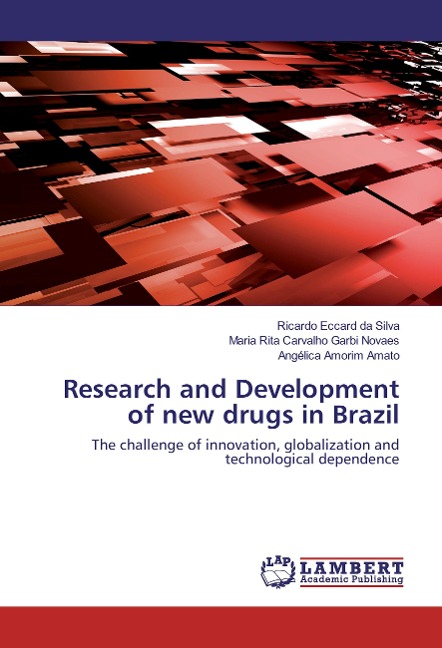 Research and Development of new drugs in Brazil: The challenge of innovation, globalization and technological dependence