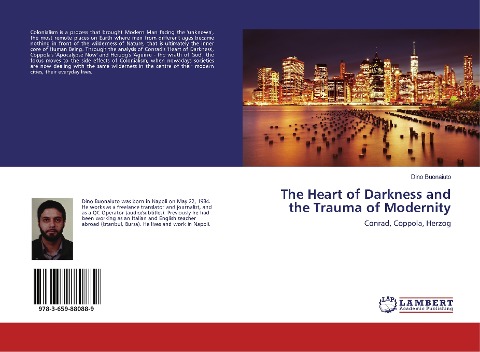 The Heart of Darkness and the Trauma of Modernity: Conrad, Coppola, Herzog