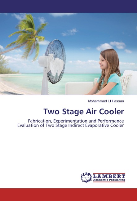 Two Stage Air Cooler: Fabrication, Experimentation and Performance Evaluation of Two Stage Indirect Evaporative Cooler