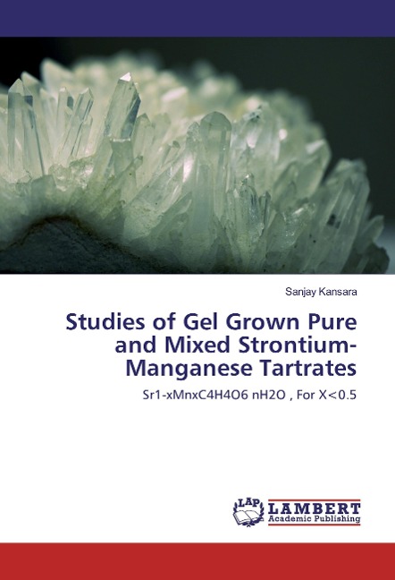 Studies of Gel Grown Pure and Mixed Strontium-Manganese Tartrates: Sr1-xMnxC4H4O6 nH2O , For X<0.5