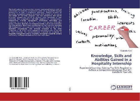 Knowledge, Skills and Abilities Gained in a Hospitality Internship: Experiential Learning: Gaining The Skills Required to Achieve a Competitive Advantage That Will Transform Your Life
