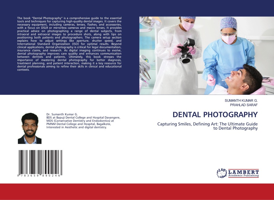 DENTAL PHOTOGRAPHY: Capturing Smiles, Defining Art: The Ultimate Guide to Dental Photography