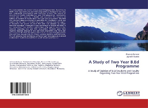 A Study of Two Year B.Ed Programme: A Study of Opinion of B.Ed Students and Faculty Regarding Two Year B.Ed Programme