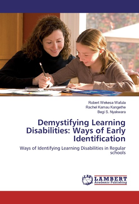 Demystifying Learning Disabilities: Ways of Early Identification: Ways of Identifying Learning Disabilities in Regular schools
