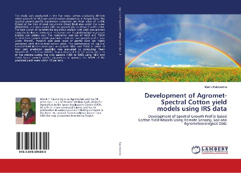 Development of Agromet-Spectral Cotton yield models using IRS data: Development of Spectral Growth Profile based Cotton Yield Models Using Remote Sensing, Soil and Agrometeorological Data