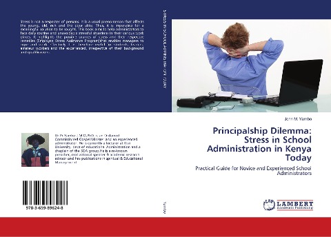 Principalship Dilemma: Stress in School Administration in Kenya Today: Practical Guide for Novice and Experienced School Administrators