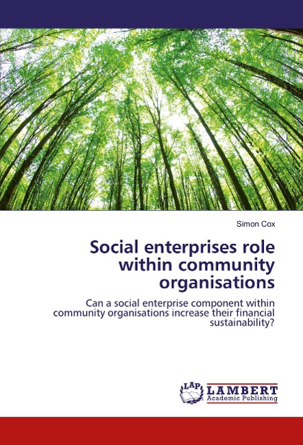 Social enterprises role within community organisations: Can a social enterprise component within community organisations increase their financial sustainability?