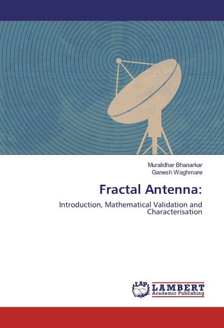 Fractal Antenna:: Introduction, Mathematical Validation and Characterisation