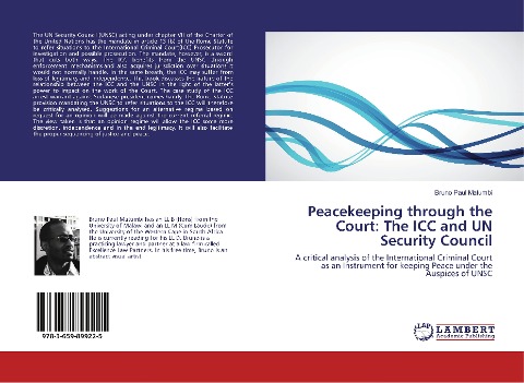 Peacekeeping through the Court: The ICC and UN Security Council: A critical analysis of the International Criminal Court as an Instrument for keeping Peace under the Auspices of UNSC