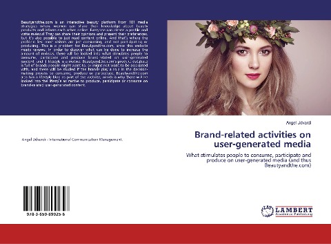 Brand-related activities on user-generated media: What stimulates people to consume, participate and produce on user-generated media (and thus Beautyandthe.com)