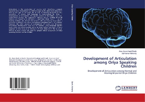 Development of Articulation among Oriya Speaking Children: Development of Articulation among Normal and Hearing Impaired Oriya Children