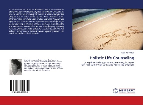 Holistic Life Counseling: Using the Mind-Body Connection to Heal Chronic Pain Associated with Stress and Repressed Emotions