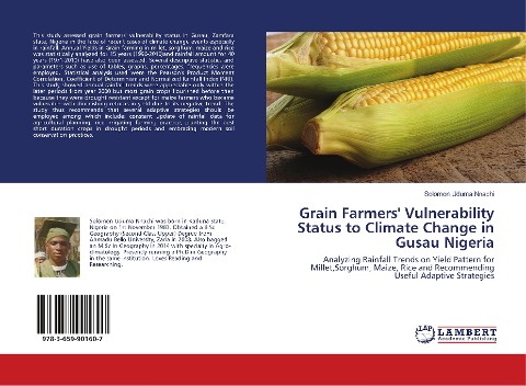Grain Farmers Vulnerability Status to Climate Change in Gusau Nigeria: Analyzing Rainfall Trends on Yield Pattern for Millet,Sorghum, Maize, Rice and Recommending Useful Adaptive Strategies