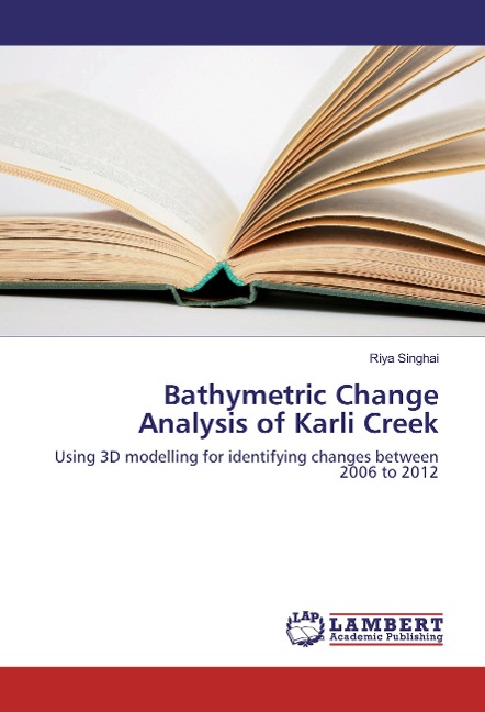 Bathymetric Change Analysis of Karli Creek: Using 3D modelling for identifying changes between 2006 to 2012