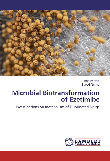 Microbial Biotransformation of Ezetimibe: Investigations on metabolism of Fluorinated Drugs