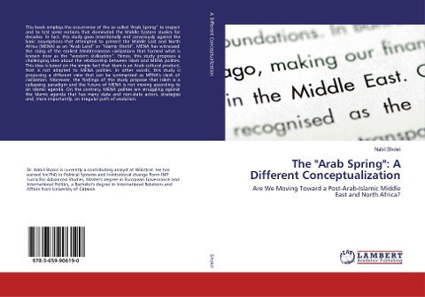 The Arab Spring: A Different Conceptualization: Are We Moving Toward a Post-Arab-Islamic Middle East and North Africa?