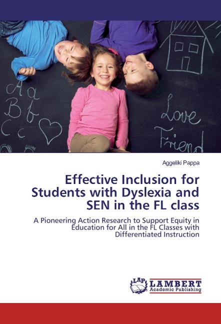 Effective Inclusion for Students with Dyslexia and SEN in the FL class: A Pioneering Action Research to Support Equity in Education for All in the FL Classes with Differentiated Instruction