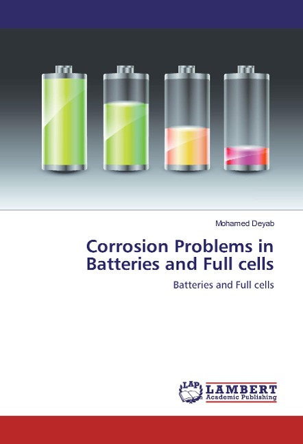 Corrosion Problems in Batteries and Full cells: Batteries and Full cells