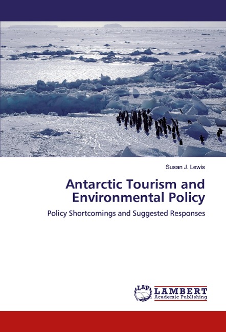 Antarctic Tourism and Environmental Policy: Policy Shortcomings and Suggested Responses