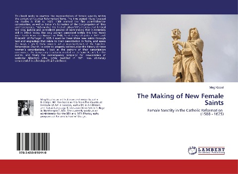 The Making of New Female Saints: Female Sanctity in the Catholic Reformation (1588 - 1625)