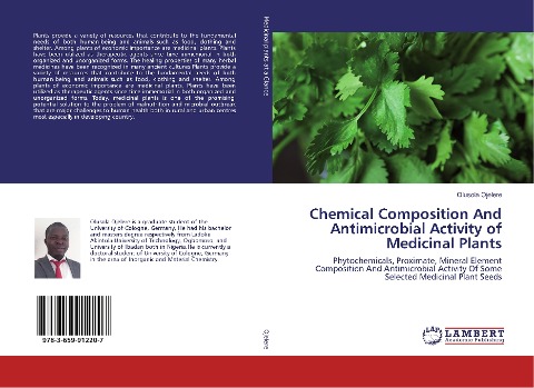 Chemical Composition And Antimicrobial Activity of Medicinal Plants: Phytochemicals, Proximate, Mineral Element Composition And Antimicrobial Activity Of Some Selected Medicinal Plant Seeds