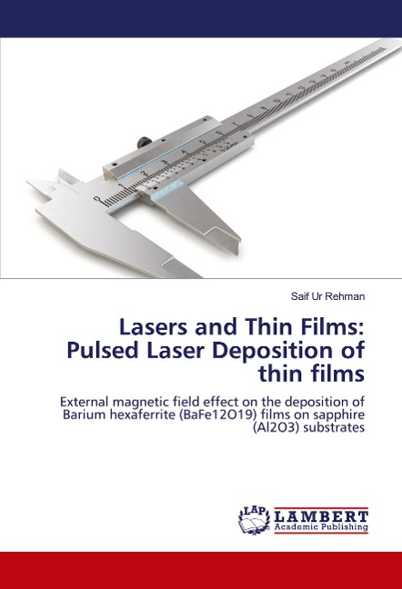 Lasers and Thin Films: Pulsed Laser Deposition of thin films: External magnetic field effect on the deposition of Barium hexaferrite (BaFe12O19) films on sapphire (Al2O3) substrates