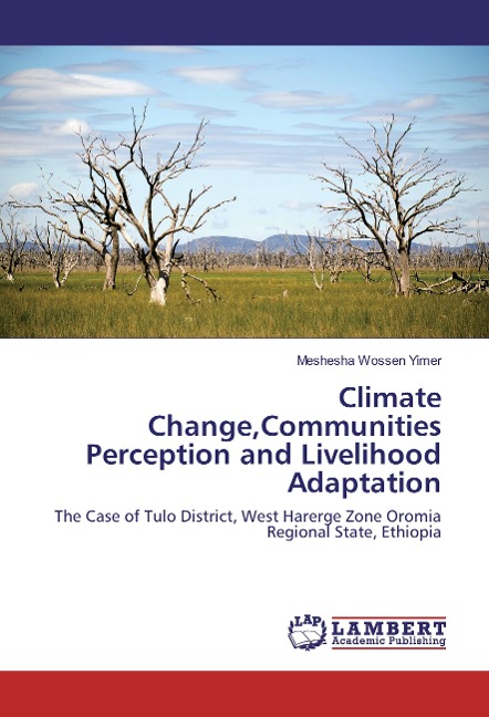Climate Change,Communities Perception and Livelihood Adaptation: The Case of Tulo District, West Harerge Zone Oromia Regional State, Ethiopia