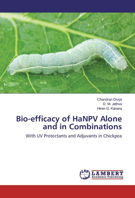 Bio-efficacy of HaNPV Alone and in Combinations: With UV Protectants and Adjuvants in Chickpea
