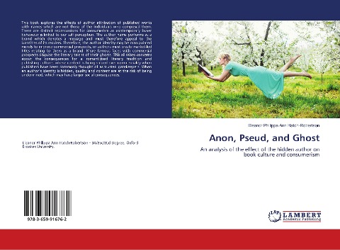 Anon, Pseud, and Ghost: An analysis of the effect of the hidden author on book culture and consumerism