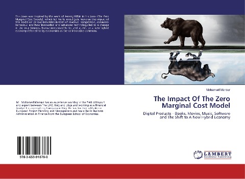 The Impact Of The Zero Marginal Cost Model: Digital Products - Books, Movies, Music, Software and The Shift to A New Hybrid Economy