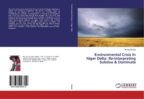 Environmental Crisis In Niger Delta: Re-interpreting Subdue & Dominate