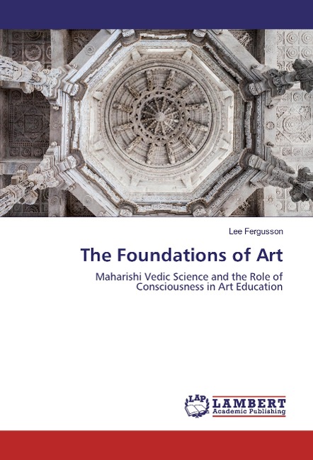 The Foundations of Art: Maharishi Vedic Science and the Role of Consciousness in Art Education