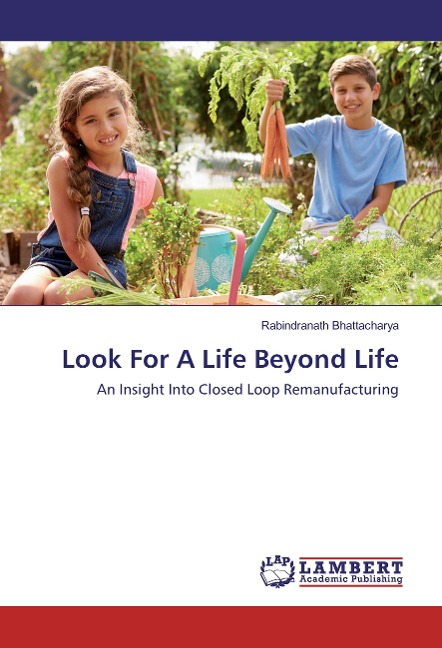 Look For A Life Beyond Life: An Insight Into Closed Loop Remanufacturing