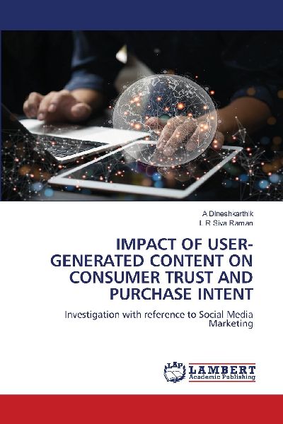 IMPACT OF USER-GENERATED CONTENT ON CONSUMER TRUST AND PURCHASE INTENT: Investigation with reference to Social Media Marketing