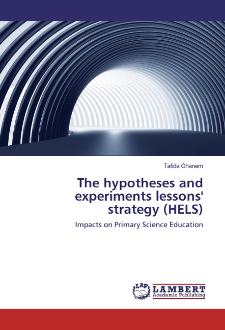 The hypotheses and experiments lessons' strategy (HELS): Impacts on Primary Science Education